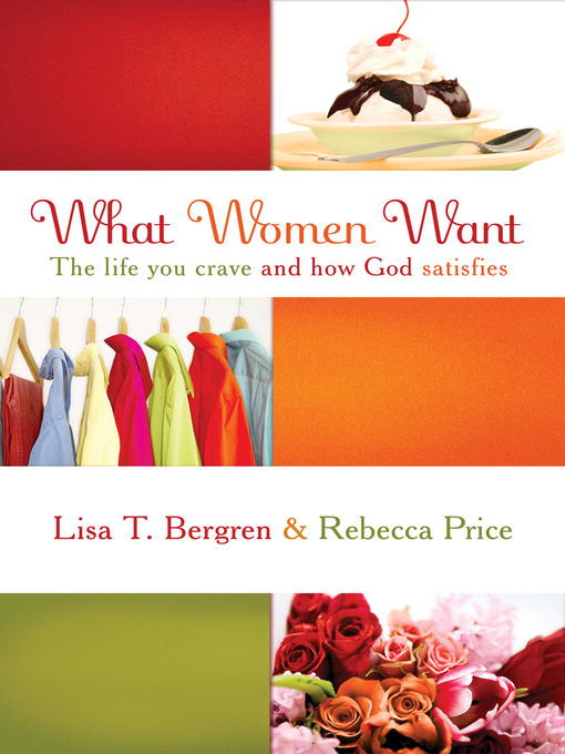 Title details for What Women Want by Lisa Tawn Bergren - Available